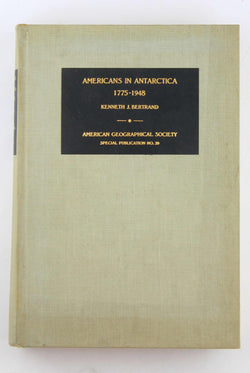 Americans in Antarctica, 1775-1948 (American Geographical Society. Special publication, no. 39), by Bertrand, Kenneth John  