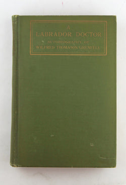A Labrador doctor;: The autobiography of Wilfred Thomason Grenfell, by Grenfell, Wilfred Thomason  