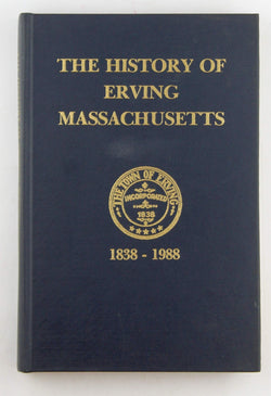 The History of Erving, Massachusetts 1838?1988, by Pearl B Care, Anastacia Burnett, Doris A Felton Signed First Edition