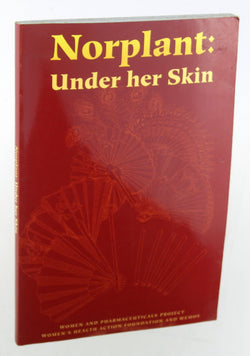 Norplant : Under Her Skin, by Barbara / Hardon Mintzes  