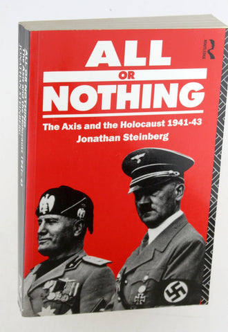 All or Nothing: The Axis and the Holocaust 1941-43, by Steinberg, Jonathan  