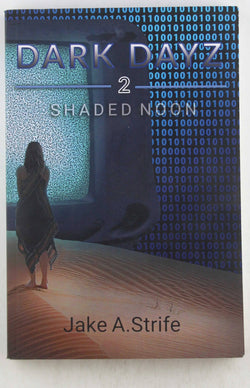 Dark Dayz (Book 2): Shaded Noon (Dark Dayz Online), by Strife, Jake A.  
