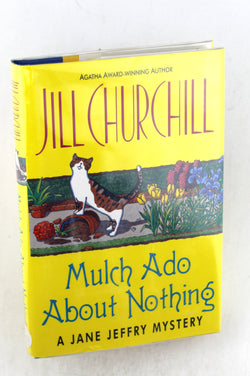 Mulch Ado About Nothing (Jane Jeffry Mysteries, No. 12), by Churchill, Jill Signed First Edition