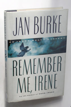 REMEMBER ME, IRENE: An Irene Kelly Mystery, by Burke, Jan Signed First Edition