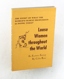 Loose Women Throughout the World : The Story of what the World's Oldest Profession is Doing Today, by Ross, Colin  