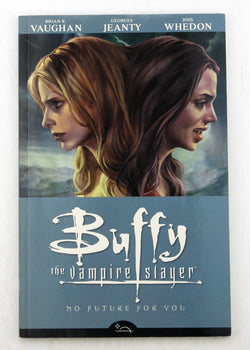No Future For You (Buffy the Vampire Slayer Season Eight, Volume 2), by Joss Whedon,Brian K. Vaughan  