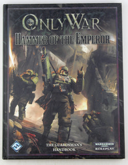 Only War RPG: Hammer of the Emperor, by Bennett, Blake,Dunn, John,Dowdell, Nathan,Cox, Timothy,Eustace, Matthew  