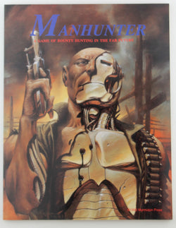 Manhunter: A Game of Bounty Hunting in the Far Future (Manhunter Roleplaying Game), by Ramon P. Moore  