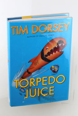 Torpedo Juice: A Novel (Serge Storms), by Dorsey, Tim Signed First Edition
