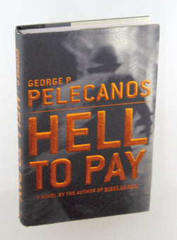 Hell to Pay: A Novel, by Pelecanos, George P. Signed First Edition