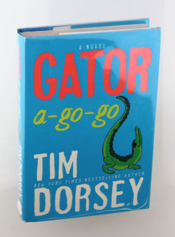 Gator A-Go-Go: A Novel (Serge Storms), by Dorsey, Tim Signed First Edition