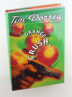 Orange Crush: A Novel (Serge Storms), by Dorsey, Tim Signed First Edition