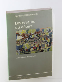 Les re^veurs du de?sert: Aborige`nes d'Australie, les Warlpiri (French Edition), by Barbara Glowczewski  