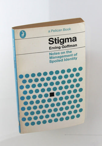 Stigma: Notes on the Management of Spoiled Identity (Pelican), by ERVING GOFFMAN  