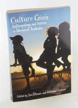 Culture Crisis: Anthropology and Politics in Aboriginal Australia, by   