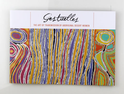 Gestuelles The Art of Transmission by Aboriginal Desert Women, by Various  