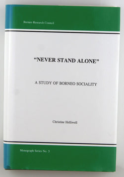 Never Stand Alone: A Study of Borneo Sociality (Borneo Research Council Monograph Series Volume 5), by Helliwell, Christine  