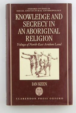 Knowledge and Secrecy in an Aboriginal Religion (Oxford Studies in Social and Cultural Anthropology), by Keen, Ian  