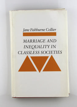 Marriage and Inequality in Classless Societies, by Collier, Jane Fishburne  