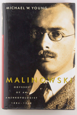 Malinowski: Odyssey of an Anthropologist, 1884?1920, by Young, Michael W.  First Edition