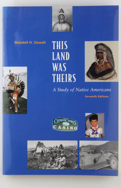 This Land Was Theirs: A Study of Native Americans, by Wendell H. Oswalt  