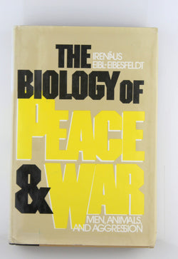 The Biology of Peace and War, by Eibel-Eibsfeldt, Irenaus  