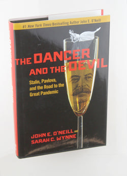 The Dancer and the Devil: Stalin, Pavlova, and the Road to the Great Pandemic, by O'Neill, John E.,Wynne, Sarah C.  First Edition