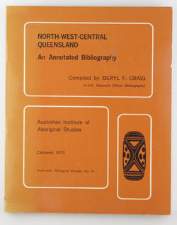 North-west-central Queensland;: An annotated bibliography (Australian Aboriginal studies), by Craig, Beryl F  