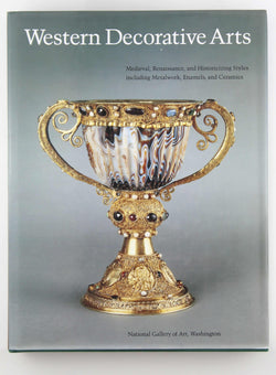 Western Decorative Arts, Part I: Medieval, Renaissance, and Historicizing Styles Including Metalwork, Enamels, and Ceramics (National Gallery of Art Systematic Catalogues), by Verdier, Philippe,Wilson, Timothy H.,Distelberger, Rudolf,Luchs, Alison  