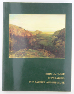 John LA Farge in Paradise: The Painter & His Muse, by Yarnall, James L.  