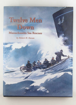 Twelve men down: Massachusetts sea rescues, by Farson, Robert H Signed First Edition