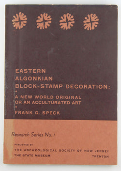 Eastern Algonkian block-stamp decoration: A New World original or an acculturated art (Research series), by Speck, Frank Gouldsmith  