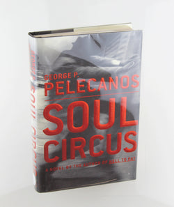 Soul Circus, by Pelecanos, George P. Signed First Edition