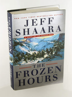 The Frozen Hours: A Novel of the Korean War, by Shaara, Jeff Signed First Edition