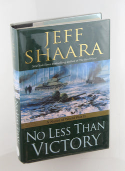 No Less Than Victory: A Novel of World War II, by Shaara, Jeff Signed First Edition