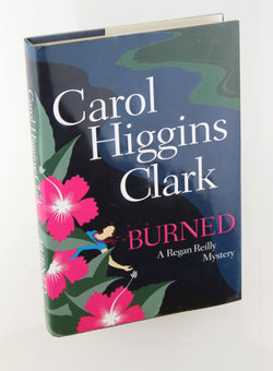 Burned (Regan Reilly Mysteries, No. 8), by Clark, Carol Higgins Signed First Edition