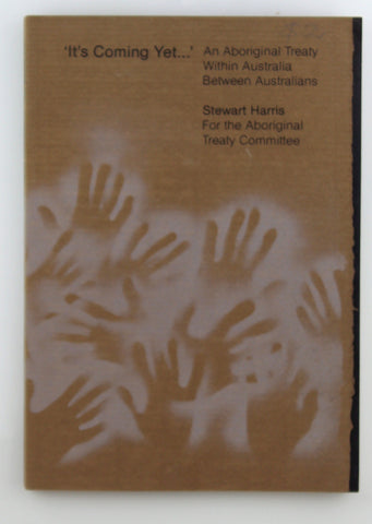 It's coming yet - an Aboriginal treaty within Australia between Australians, by Stewart Harris  