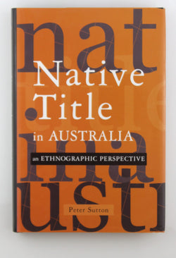 Native Title in Australia: An Ethnographic Perspective, by Sutton, Peter  