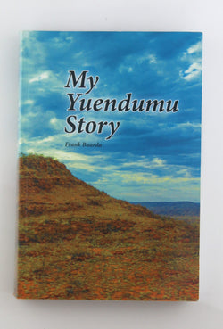 My Yuendumu story : Yurntumu ngaju-nyangu yimi, by Frank D Baarda Signed 