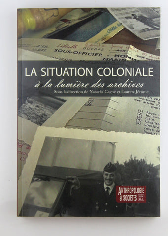 La Situation Coloniale a la lumiere des archives, by Gagne, Jerome  