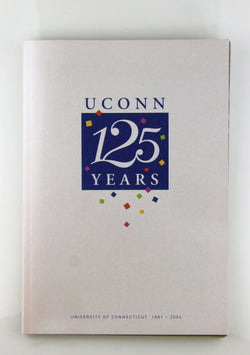 UCONN 125 Years University of Connecticut 1881-2006, by In House  
