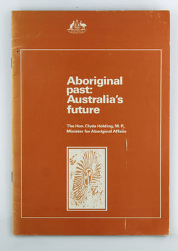 Aboriginal past: Australia's future, by Hon Clyde Holding, MP  