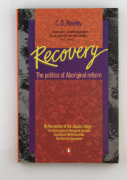 Recovery: The Politics of Aboriginal Reform, by Rowley, C. D.  