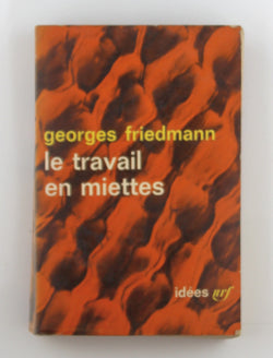 LE TRAVAIL EN MIETTES: SPECIALISATION ET LOISIRS (IDEES), by Georges Friedmann  