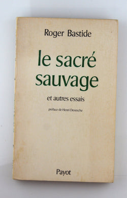 Le sacre? sauvage et autres essais (Bibliothe`que scientifique) (French Edition), by Bastide, Roger  
