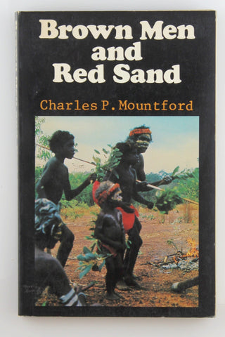Brown men and red sand: Journeyings in wild Australia, by Mountford, Charles Pearcy  