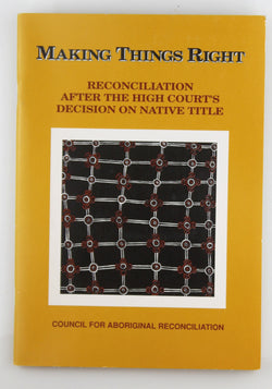 Making Things Right Reconciliation After High Courts Decision Native Title, by Council Aboriginal Reconciliation  