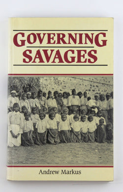 Governing Savages, by Markus, Andrew  