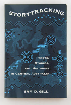 Storytracking: Texts, Stories, and Histories in Central Australia, by Gill, Sam D.  