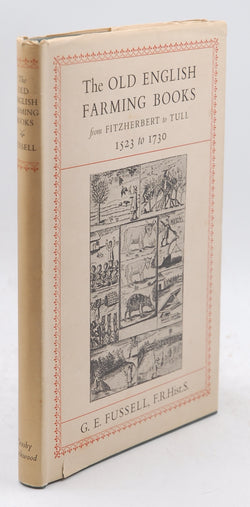 The old English farming books from Fitzherbert to Tull, 1523 to 1730, by Fussell, G. E  First Edition